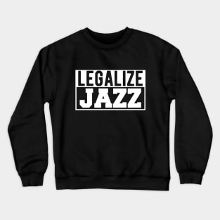 Jazz - Legalize Jazz w Crewneck Sweatshirt